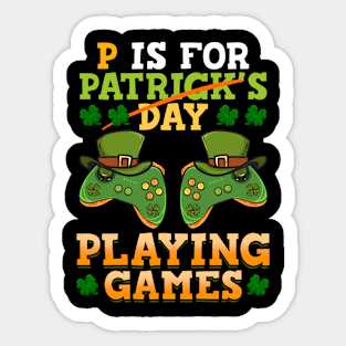 P Is For Playing Games Patricks Day Gamer Controller Gaming Sticker